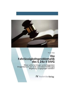 预订【德语】Die Fahrl?ssigkeitsproblematik des 24a II StVG:Wann sollte bei l?nger zurückliegendem Drogenkonsum von eine