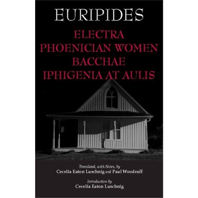 预订不退不换Electra, Phoenician Women, Bacchae, and Iphigenia at Aulis[9781603844604]