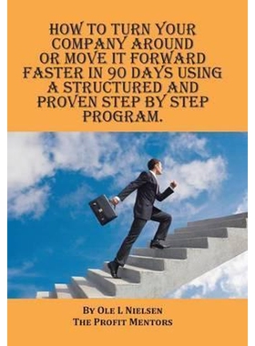 预订不退不换How to turn your company around or move it forward faster in 90 days using a structured and proven s