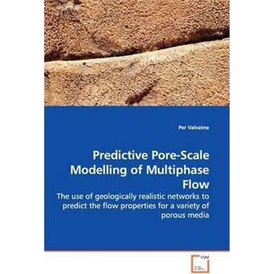 按需印刷Predictive Pore-Scale Modelling of Multiphase Flow[9783639053289]