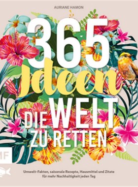 预订【德语】365 Ideen, die Welt zu retten:Umwelt-Fakten, saisonale Rezepte, Hausmittel und