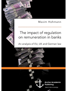 按需印刷The impact of regulation on remuneration in banks. An analysis of EU, UK and German law[9783960670759]