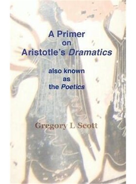 按需印刷A Primer on Aristotle's DRAMATICS:also known as the POETICS[9780999704998]
