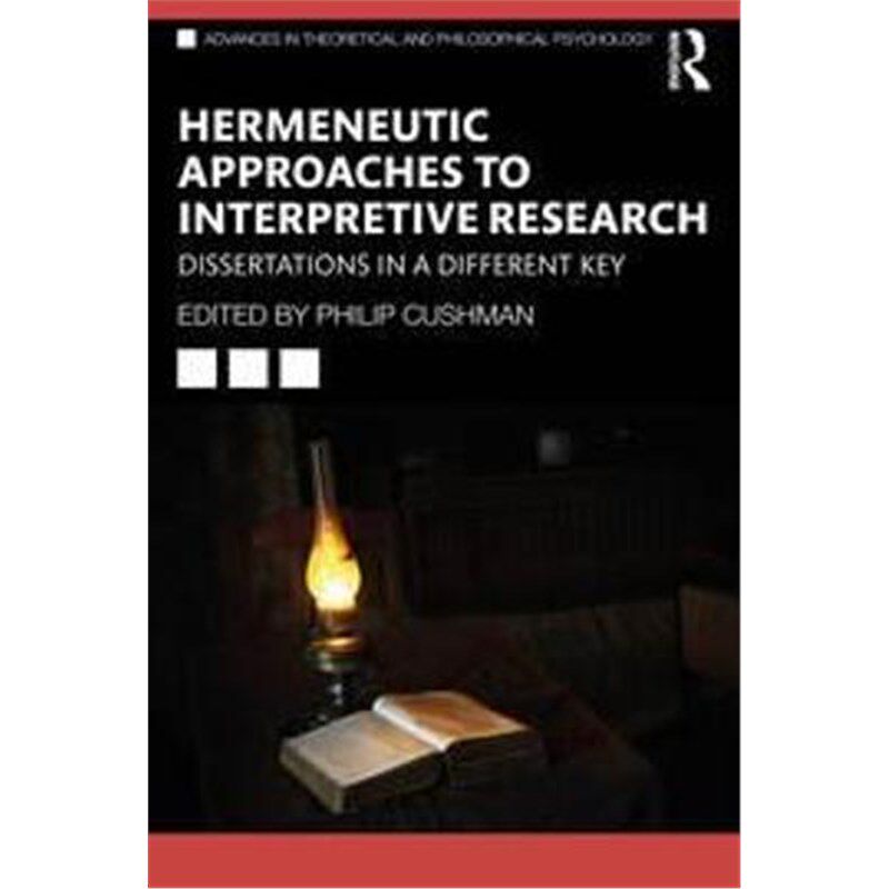 按需印刷不退不换Hermeneutic Approaches to Interpretive Research:Dissertations in a Different Key[9780367686895]