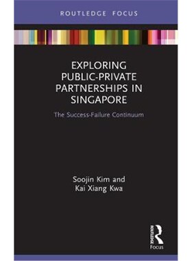 按需印刷不退不换Exploring Public-Private Partnerships in Singapore:The Success-Failure Continuum[9780367259457]