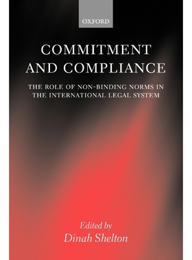 按需印刷Commitment and Compliance:The Role of Non-binding Norms in the International Legal System[9780199270989]