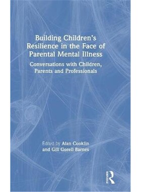 预订不退不换Building Children's Resilience in the Face of Parental Mental Illness:Conversations with Children, Parents a