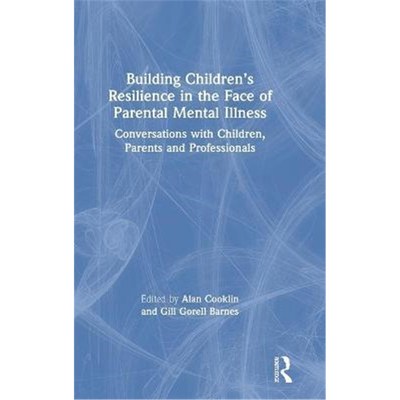 预订Building Children's Resilience in the Face of Parental Mental Illness:Conversations with Children, Parents and Profe