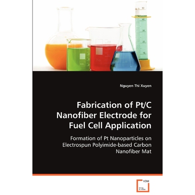 按需印刷不退不换Fabrication of Pt/C Nanofiber Electrode for Fuel Cell Application[9783639074765]