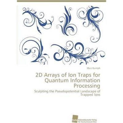 按需印刷2D Arrays of Ion Traps for Quantum Information Processing[9783838151397]