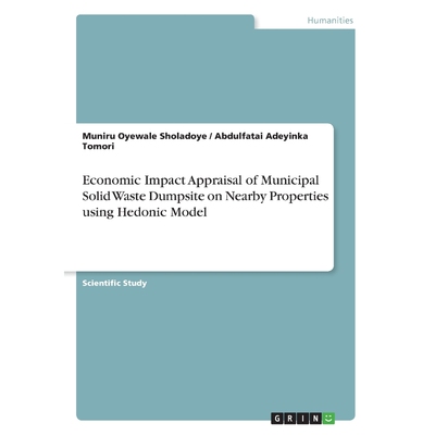 预订Economic Impact Appraisal of Municipal Solid Waste Dumpsite on Nearby Properties using Hedonic Model
