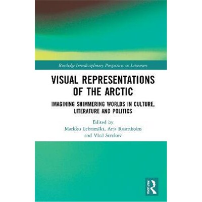 按需印刷不退不换 Visual Representations of the Arctic:Imagining Shim