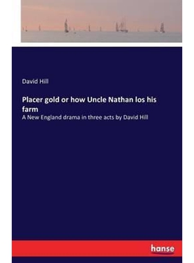 按需印刷不退不换Placer gold or how Uncle Nathan los his farm[9783743377356]