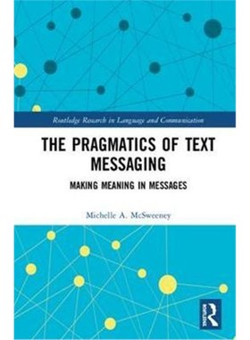 按需印刷The Pragmatics of Text Messaging:Making Meaning in Messages[9781138307421]