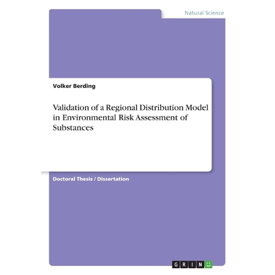 按需印刷Validation of a Regional Distribution Model in Environmental Risk Assessment of Substances[9783656898771]