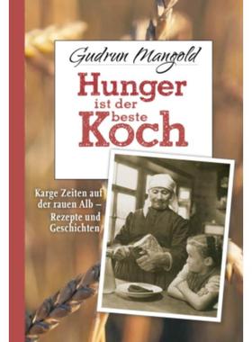 预订【德语】 Hunger ist der beste Koch:Karge Zeiten auf der rauen Alb - Rezepte und Ge