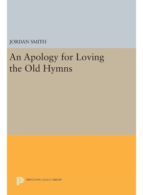 按需印刷An Apology for Loving the Old Hymns[9780691641836]
