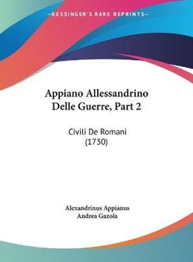 按需印刷不退不换Appiano Allessandrino Delle Guerre, Part 2[9781104618087]