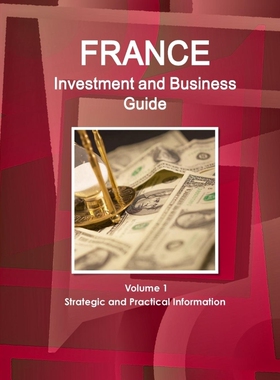 按需印刷不退不换France Investment and Business Guide Volume 1 Strategic and Practical Information[9781329244306]
