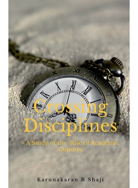 按需印刷Crossing the Disciplines-A Study of the Rise of Academic  Cultures[9781639979844]