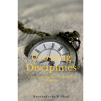 按需印刷Crossing the Disciplines-A Study of the Rise of Academic  Cultures[9781639979844]