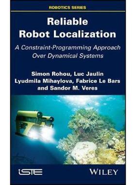 按需印刷不退不换Reliable Robot Localization:A Constraint-Programming Approach Over Dynamical Systems[9781848219700]