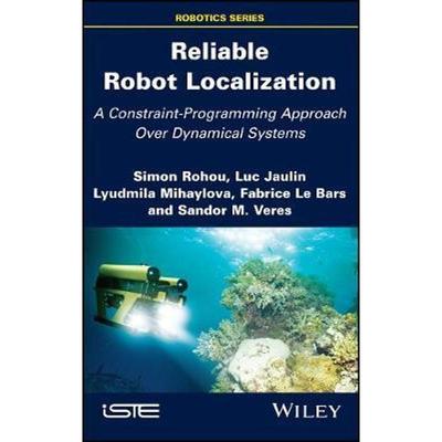 按需印刷Reliable Robot Localization:A Constraint-Programming Approach Over Dynamical Systems[9781848219700]