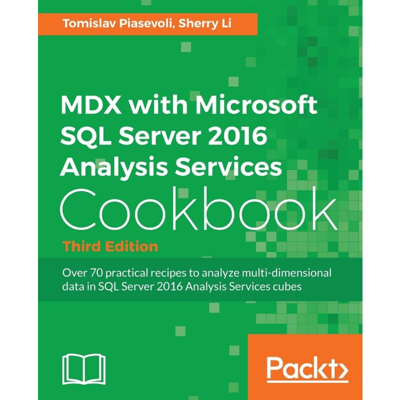 按需印刷不退不换MDX with Microsoft SQL Server 2016 Analysis Services Cookbook - Third Edition[9781786460998]