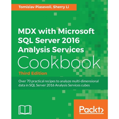按需印刷不退不换MDX with Microsoft SQL Server 2016 Analysis Services Cookbook - Third Edition[9781786460998]
