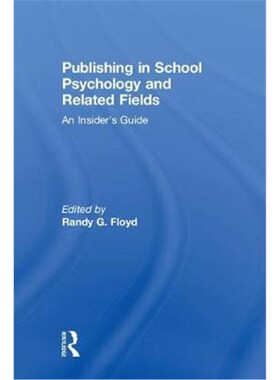 按需印刷不退不换Publishing in School Psychology and Related Fields:An Insider's Guide[9781138645967]