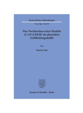 预订【德语】Das Vort?uschen einer Straftat ( 145 d StGB) als abstraktes Gef?hrdungsdelikt.: