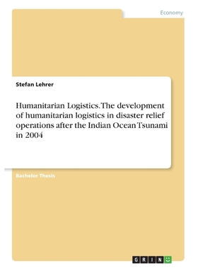 预订Humanitarian Logistics. The development of humanitarian logistics in disaster relief operations afte