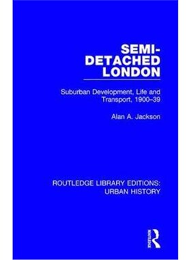 按需印刷不退不换Semi-Detached London:Suburban Development, Life and Transport, 1900-39[9780815386698]