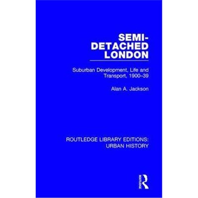 按需印刷Semi-Detached London:Suburban Development, Life and Transport, 1900-39[9780815386698]