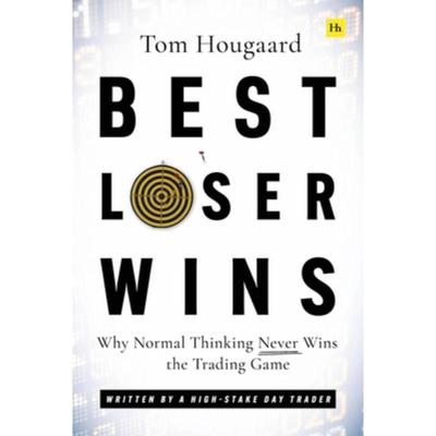 预订Best Loser Wins:Why Normal Thinking Never Wins the Trading Game - written by a high-stake day trader