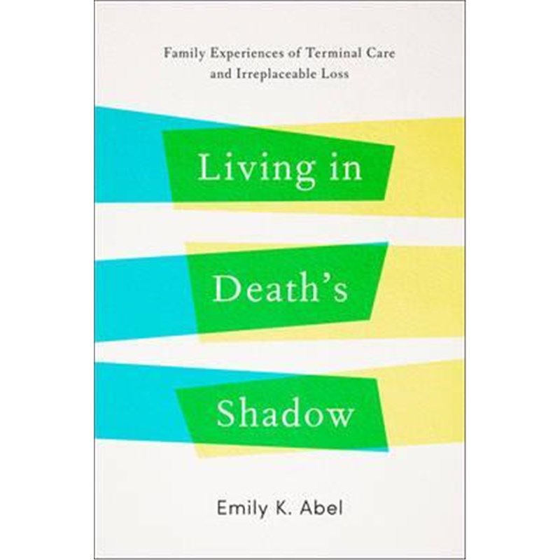 预订Living in Death's Shadow:Family Experiences of Terminal Care and Irreplaceable Loss