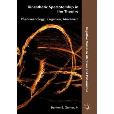 预订不退不换Kinesthetic Spectatorship in the Theatre:Phenomenology, Cognition, Movement