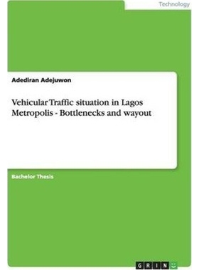 按需印刷Vehicular Traffic situation in Lagos Metropolis - Bottlenecks and wayout[9783656031208]