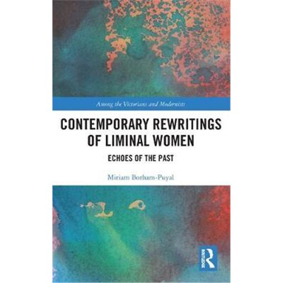 按需印刷不退不换Contemporary Rewritings of Liminal Women:Echoes of the Past[9780367277789]
