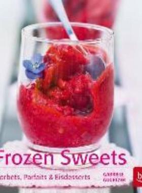 预订【德语】 Frozen Sweets. Köstliche Eisdesserts:Sorbets, Parfaits & Eistörtchen zum