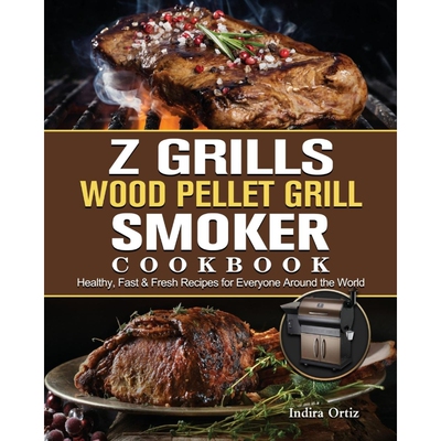 预订不退不换Z Grills Wood Pellet Grill & Smoker Cookbook