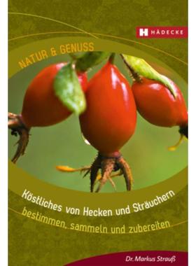 预订【德语】 Köstliches von Hecken und Sträuchern:bestimmen, sammeln und zubereiten