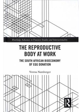 按需印刷不退不换The Reproductive Body at Work:The South African Bioeconomy of Egg Donation[9780367026868]