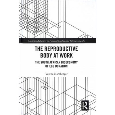 按需印刷不退不换The Reproductive Body at Work:The South African Bioeconomy of Egg Donation[9780367026868]