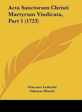 按需印刷Acta Sanctorum Christi Martyrum Vindicata, Part 1 (1723)[9781104606305]