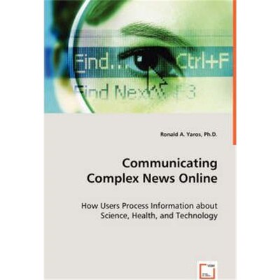 预订Communicating Complex News Online - How Users Process Information about Science, Health, and Technology