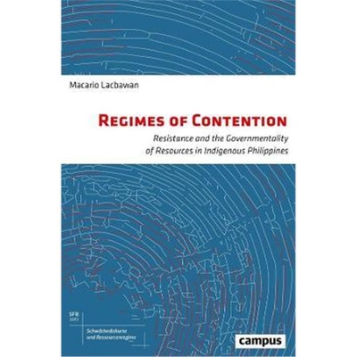 预订Regimes of Contention:Resistance and the Governmentality of Resources in Indigenous Philippines