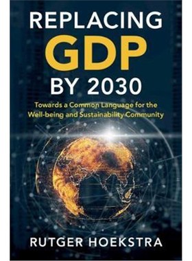 按需印刷Replacing GDP by 2030:Towards a Common Language for the Well-being and Sustainability Community[9781108497336]