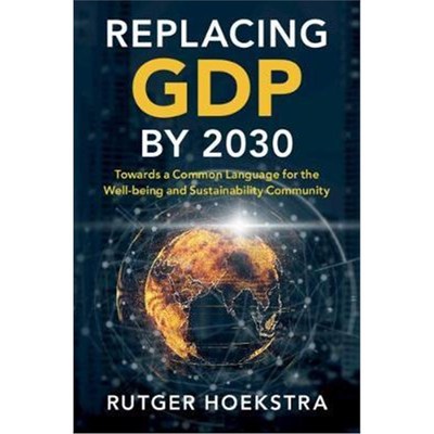 按需印刷Replacing GDP by 2030:Towards a Common Language for the Well-being and Sustainability Community[9781108497336]