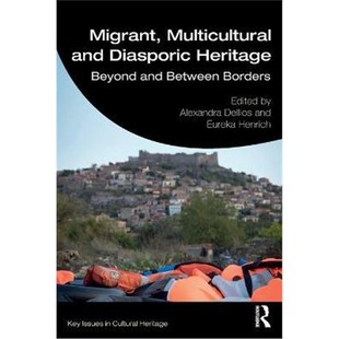 按需印刷不退不换Migrant, Multicultural and Diasporic Heritage:Beyond and Between Borders[9780367348465]